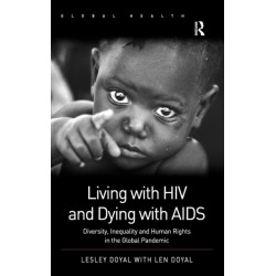 Living with HIV and Dying with AIDS: Diversity, Inequality and Human Rights in the Global Pandemic