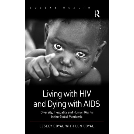 Living with HIV and Dying with AIDS: Diversity, Inequality and Human Rights in the Global Pandemic
