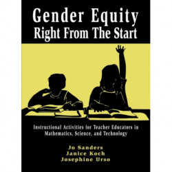 Gender Equity Right From the Start: Instructional Activities for Teacher Educators in Mathematics, Science, and Technology