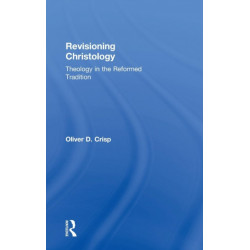 Revisioning Christology: Theology in the Reformed Tradition