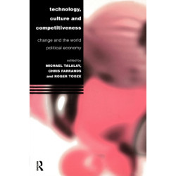 Technology, Culture and Competitiveness: Change and the World Political Economy