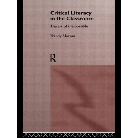 Critical Literacy in the Classroom: The Art of the Possible