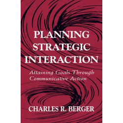 Planning Strategic Interaction: Attaining Goals Through Communicative Action