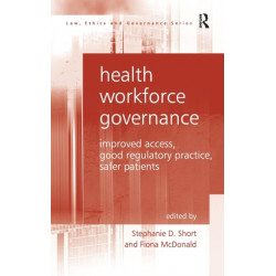 Health Workforce Governance: Improved Access, Good Regulatory Practice, Safer Patients