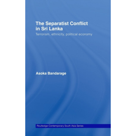 The Separatist Conflict in Sri Lanka: Terrorism, ethnicity, political economy