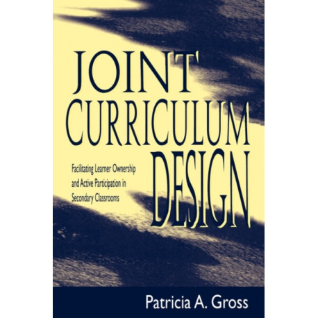 Joint Curriculum Design: Facilitating Learner Ownership and Active Participation in Secondary Classrooms