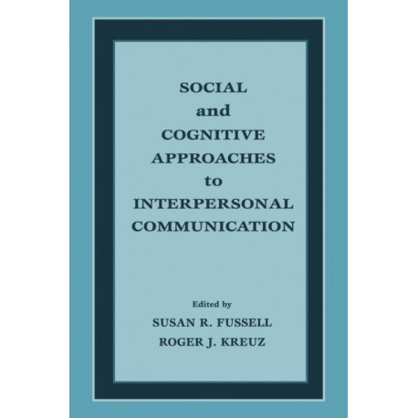 Social and Cognitive Approaches to Interpersonal Communication
