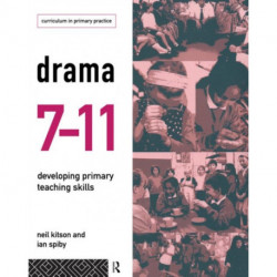 Drama 7-11: Developing Primary Teaching Skills