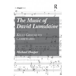 The Music of David Lumsdaine: Kelly Ground to Cambewarra