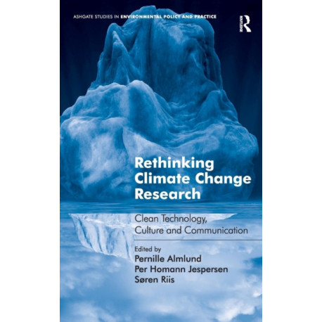 Rethinking Climate Change Research: Clean Technology, Culture and Communication