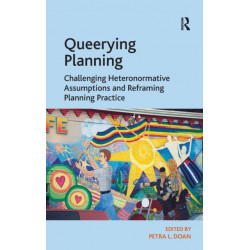 Queerying Planning: Challenging Heteronormative Assumptions and Reframing Planning Practice