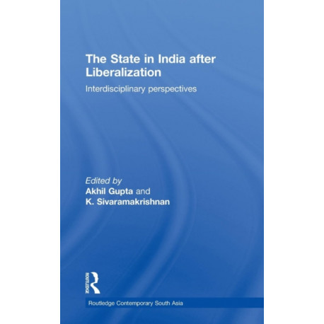 The State in India after Liberalization: Interdisciplinary Perspectives