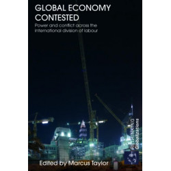 Global Economy Contested: Power and Conflict across the International Division of Labour