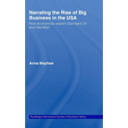 Narrating the Rise of Big Business in the USA: How economists explain standard oil and Wal-Mart