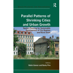 Parallel Patterns of Shrinking Cities and Urban Growth: Spatial Planning for Sustainable Development of City Regions and Rural Areas