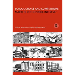 School Choice and Competition: Markets in the Public Interest?