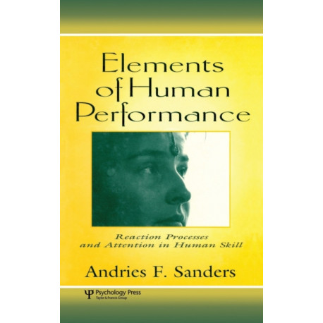 Elements of Human Performance: Reaction Processes and Attention in Human Skill