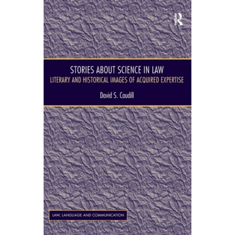 Stories About Science in Law: Literary and Historical Images of Acquired Expertise