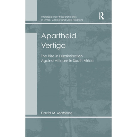 Apartheid Vertigo: The Rise in Discrimination Against Africans in South Africa