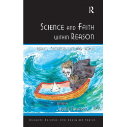 Science and Faith within Reason: Reality, Creation, Life and Design