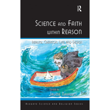 Science and Faith within Reason: Reality, Creation, Life and Design