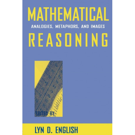 Mathematical Reasoning: Analogies, Metaphors, and Images