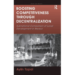 Boosting Competitiveness Through Decentralization: Subnational Comparison of Local Development in Mexico