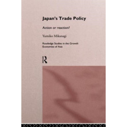 Japan's Trade Policy: Action or Reaction?
