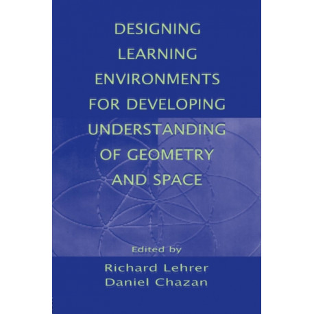 Designing Learning Environments for Developing Understanding of Geometry and Space