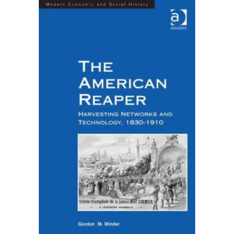 The American Reaper: Harvesting Networks and Technology, 1830–1910