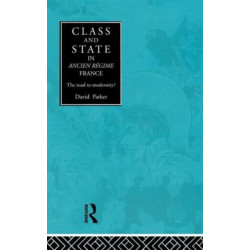 Class and State in Ancien Regime France: The Road to Modernity?