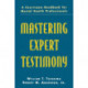 Mastering Expert Testimony: A Courtroom Handbook for Mental Health Professionals