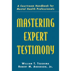 Mastering Expert Testimony: A Courtroom Handbook for Mental Health Professionals
