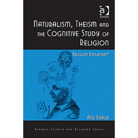 Naturalism, Theism and the Cognitive Study of Religion: Religion Explained?