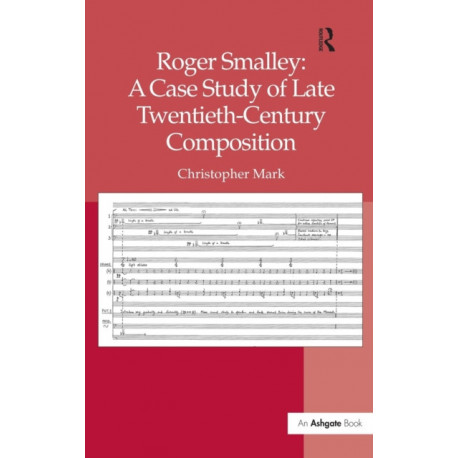 Roger Smalley: A Case Study of Late Twentieth-Century Composition