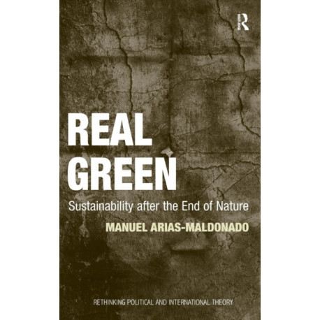 Real Green: Sustainability after the End of Nature