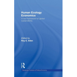 Human Ecology Economics: A New Framework for Global Sustainability