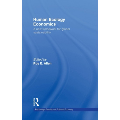 Human Ecology Economics: A New Framework for Global Sustainability