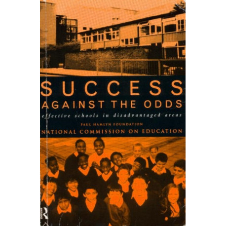Success Against The Odds: Effective Schools in Disadvantaged Areas