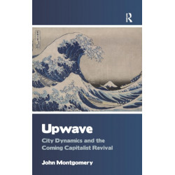Upwave: City Dynamics and the Coming Capitalist Revival