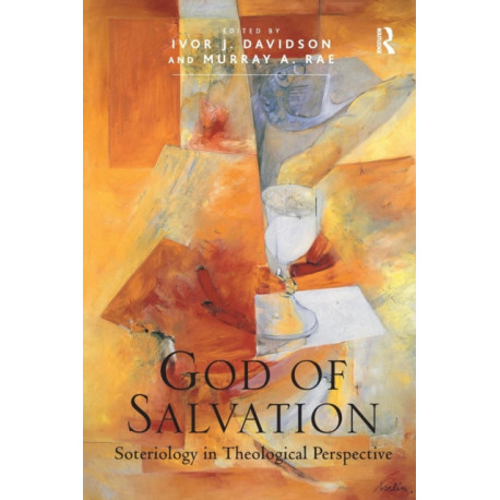 God of Salvation: Soteriology in Theological Perspective