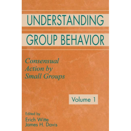 Understanding Group Behavior: Volume 1: Consensual Action By Small Groups- Volume 2: Small Group Processes and Interpersonal Relations