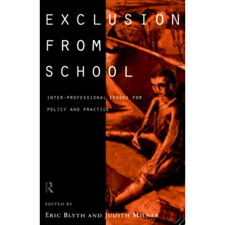 Exclusion From School: Multi-Professional Approaches to Policy and Practice