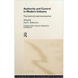 Authority and Control in Modern Industry: Theoretical and Empirical Perspectives