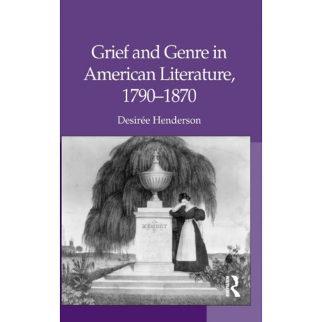 Grief and Genre in American Literature, 1790-1870