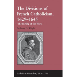 The Divisions of French Catholicism, 1629-1645: 'The Parting of the Ways'