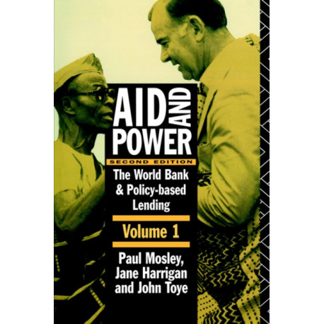 Aid and Power - Vol 1: The World Bank and Policy Based Lending