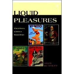 Liquid Pleasures: A Social History of Drinks in Modern Britain