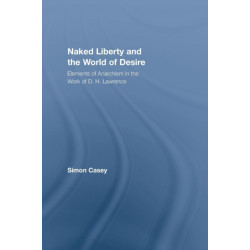 Naked Liberty and the World of Desire: Elements of Anarchism in the Work of D.H. Lawrence