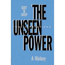 The Unseen Power: Public Relations: A History
